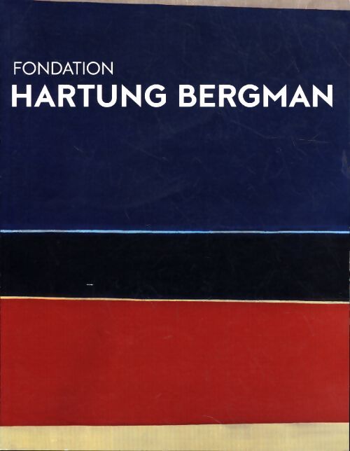Fondation Hartung Bergman - Collectif - Livre