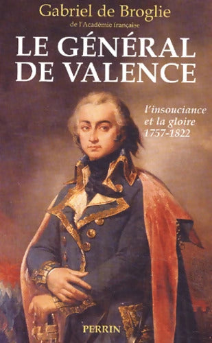 Le Général de Valence - Gabriel De Broglie - Livre