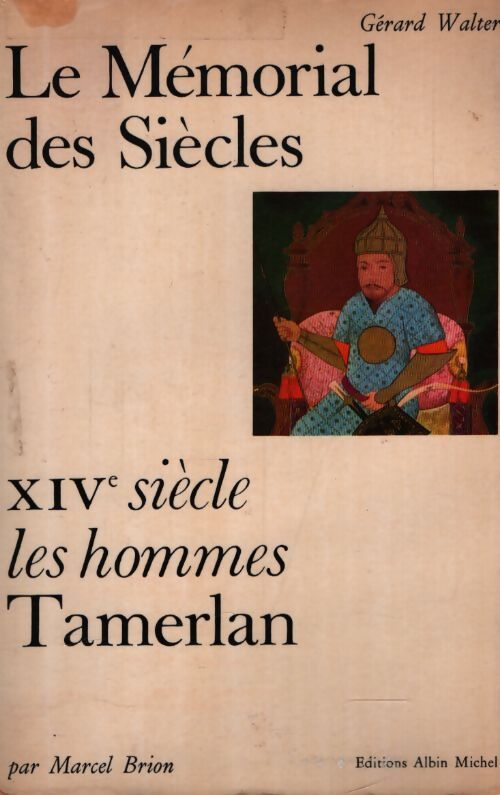 Le mémorial des siecles. XIVe siècle. Les hommes. Tamerlan. - Marcel Brion - Livre