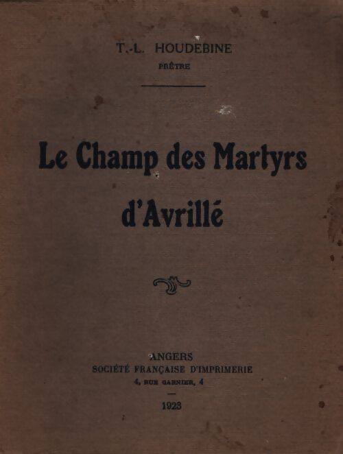 Le champ des martyrs d'Avrillé - T. -L. Houdebine - Livre