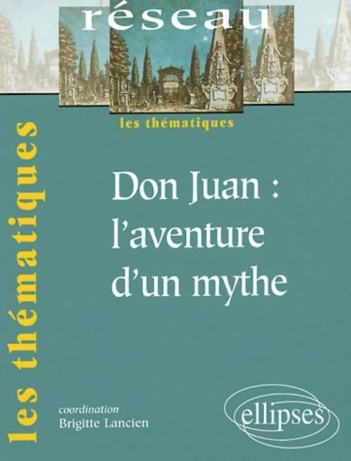 Don juan : L'aventure d'un mythe - Brigitte Lancien - Livre