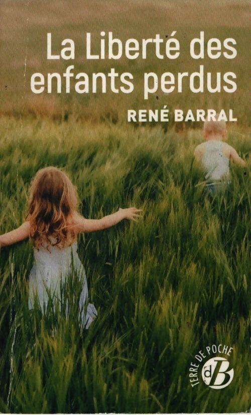 La liberté des enfants perdus - René Barral - Livre