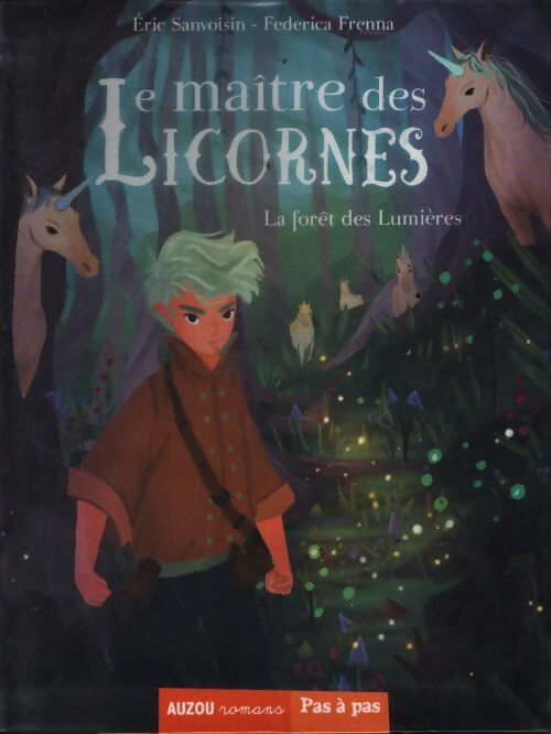 Le maître des licornes tome 1 - la forêt des lumières - Eric Sanvoisin - Livre