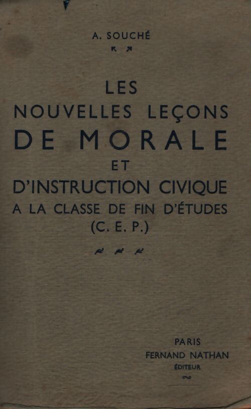 Les nouvelles leçons de morale et d'instruction civique à la classe de fin d'études - A. Souché - Livre