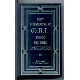 Petit métaglossaire d'orl enrichi des mots d'épiflore. - Collectif - Livre