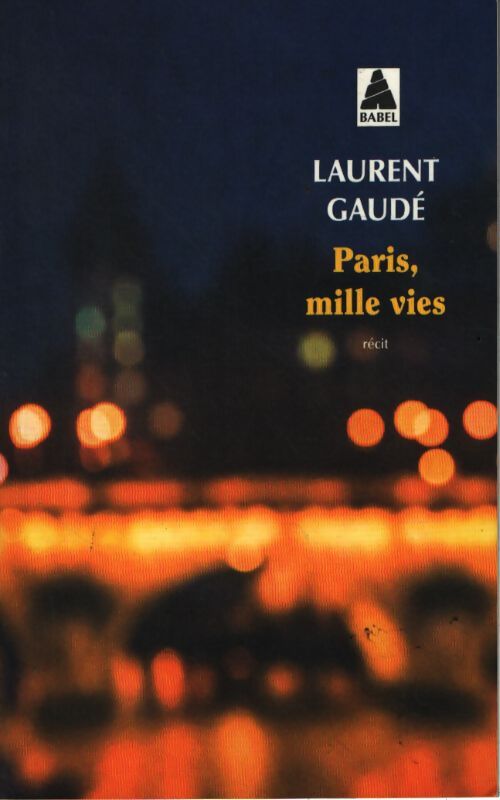 Paris mille vies - Laurent Gaudé - Livre