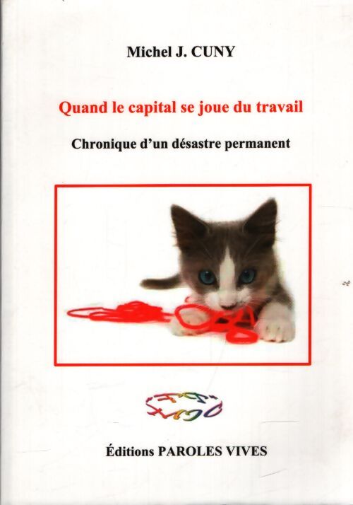 Quand le capital se joue du travail : Chronique d'un désastre permanent - J. Michel - Livre