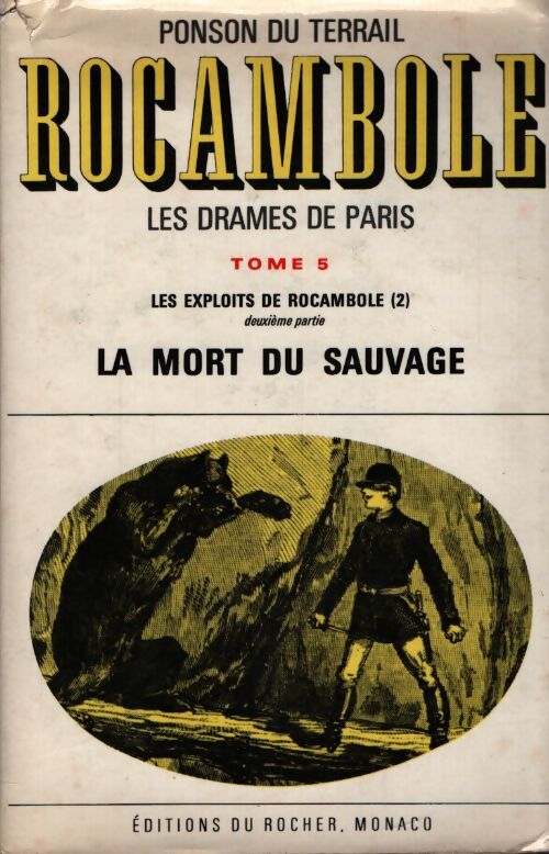 Rocambole Tome V : La mort du sauvage - Ponson Du Terrail - Livre