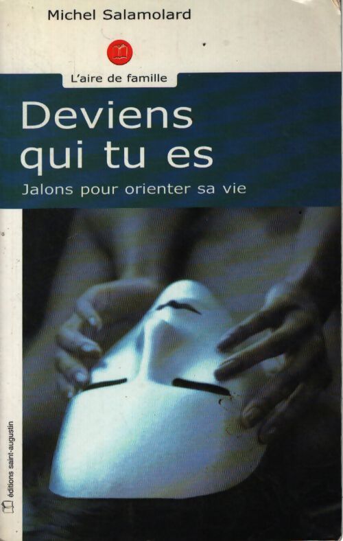 Deviens qui tu es : Jalons pour orienter sa vie - Michel Salamolard - Livre