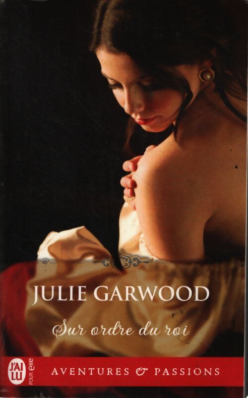 Sur ordre du roi - Julie Garwood - Livre