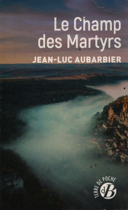 Le champ des martyrs - Jean-Luc Aubarbier - Livre