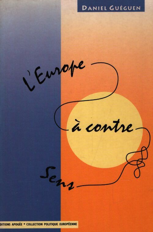 L'Europe à contre sens - Daniel Guéguen - Livre