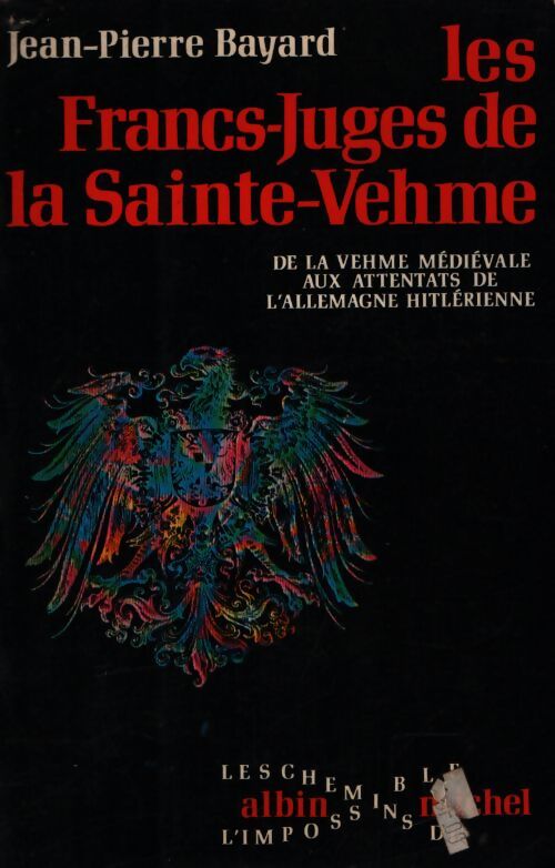 Les francs-juges de la Sainte-Vehme - Jean-Pierre Bayard - Livre