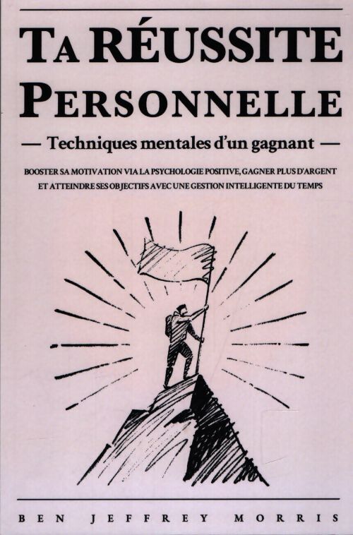 Ta réussite personnelle - Ben Jeffrey Morris - Livre