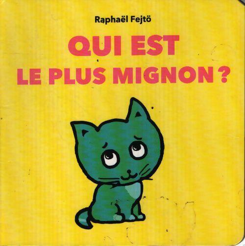 Qui est le plus mignon - Raphaël Fejtö - Livre