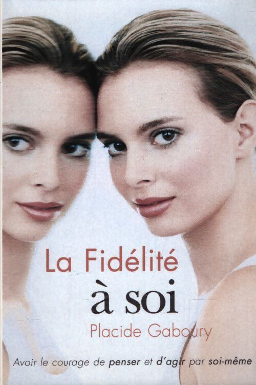 La fidélité à soi - Placide Gaboury - Livre