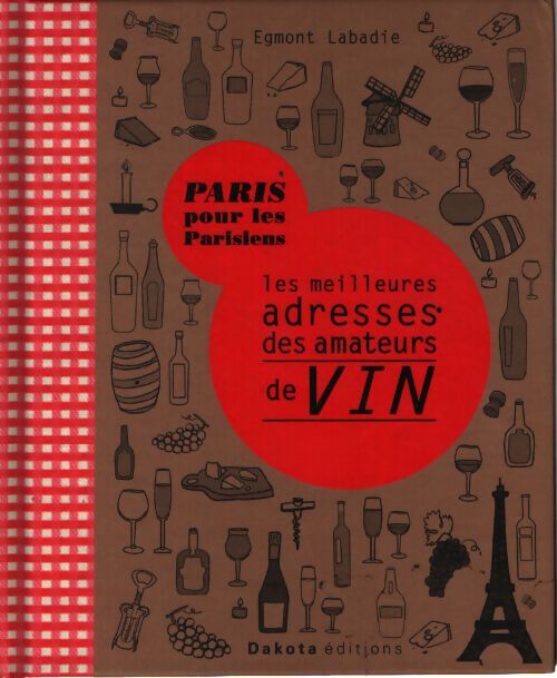 Les meilleures adresses des amateurs de vin - Egmont Labadie - Livre