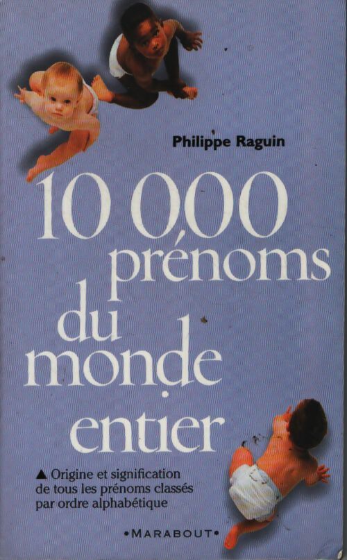 10000 prénoms du monde entier - Philippe Raguin - Livre