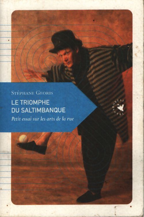 Le triomphe du saltimbanque petit essai sur les arts de la rue - Stéphane Georis - Livre