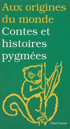 Contes et histoires pygmées - Elisabeth Mottet-Florac - Livre