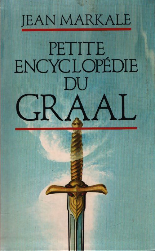 Petite encyclopédie du graal - Jean Markale - Livre