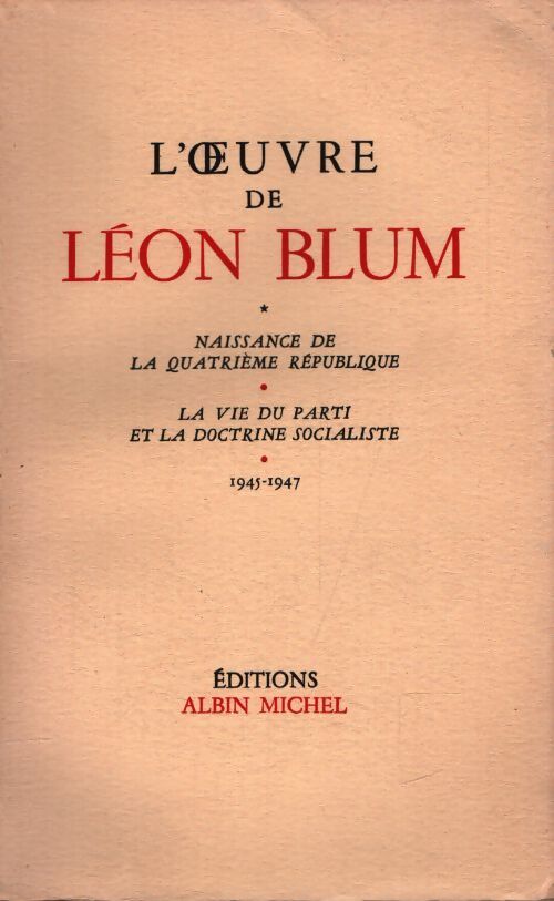 L'oeuvre de Léon Blum : Naissance de la quatrième république - Léon Blum - Livre