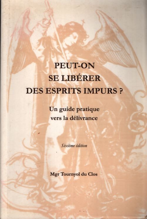 Peut-on se libérer des esprits impurs ? - Mgr Tournyol Du Clos - Livre