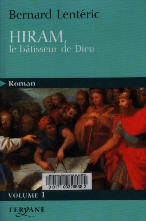 Hiram le bâtisseur de dieu Tome I - Bernard Lenteric - Livre