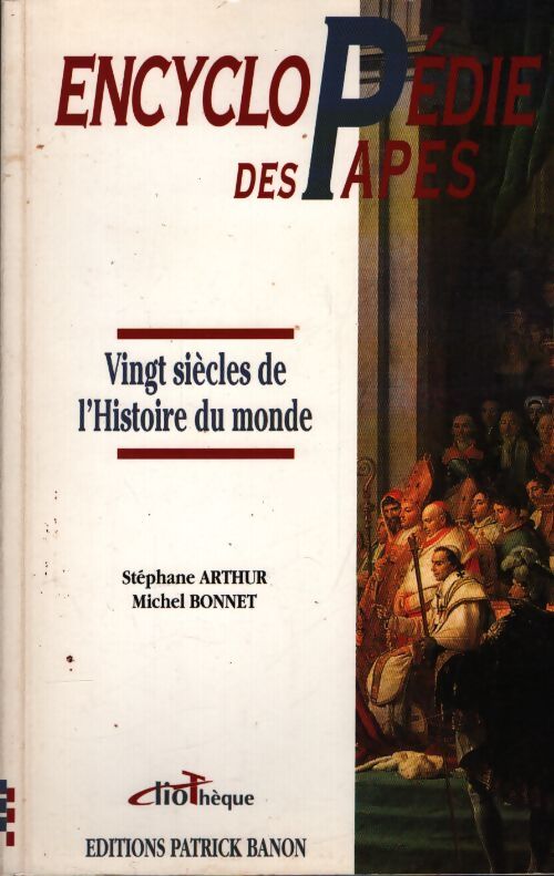 Encyclopédie des papes : Vingt siècles de l'histoire du monde - Sophie Arthur - Livre
