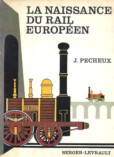 La naissance du rail européen - J. Pecheux - Livre