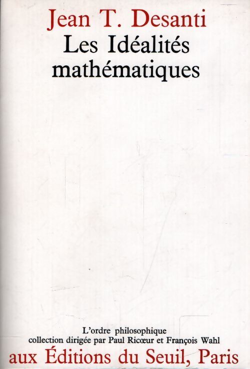 Les idéalités mathématiques - Jean-Toussaint Desanti - Livre