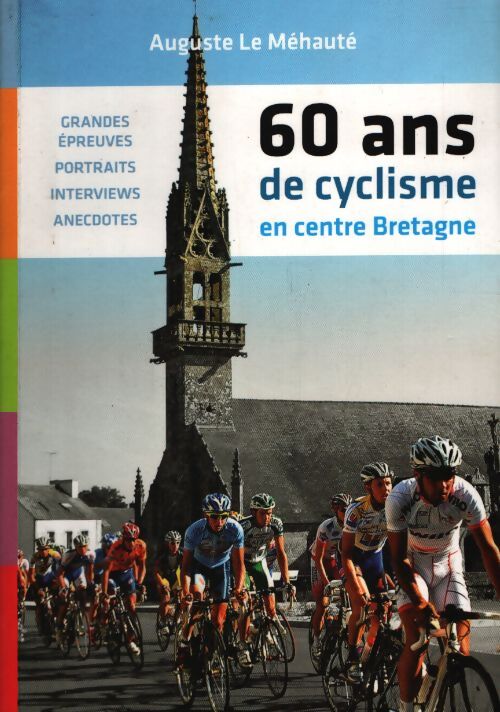 60 ans de cyclisme en centre Bretagne - Auguste Le Méhauté - Livre