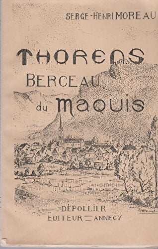 Thorens berceau du maquis - Serge-Henri Moreau - Livre