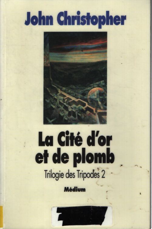 La trilogie des Tripodes Tome II : La Cité d'or et de plomb - John Christopher - Livre