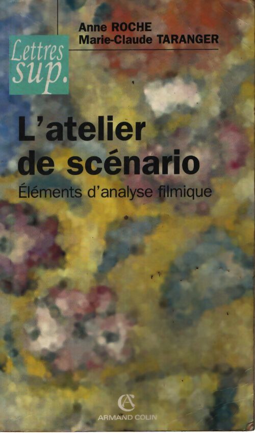 L'atelier de scénario : Éléments d'analyse filmique - Anne Roche - Livre