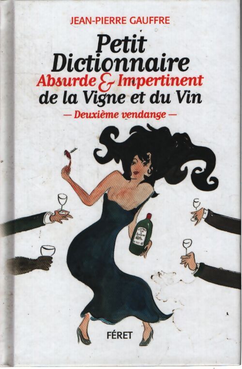 Petit dict. Absurde de la vigne et vin - deuxieme vendanges - Gauffre Jean-Pierre - Livre