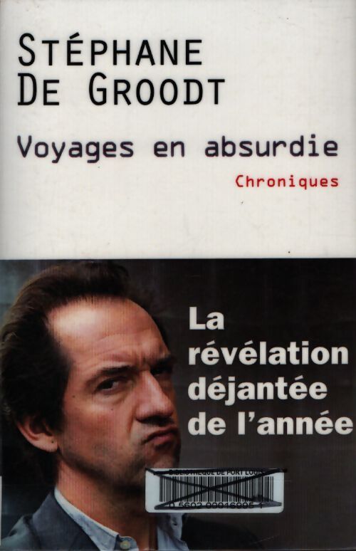 Voyages en absurdie - Stéphane De Groodt - Livre