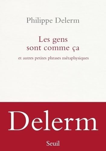 Les Gens sont comme ça : Et autres petites phrases métaphysiques - Philippe Delerm - Livre
