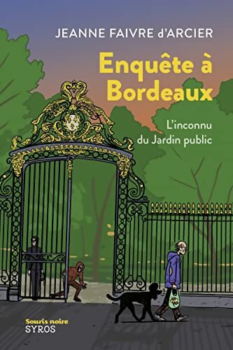 Enquête à Bordeaux - L'inconnu du Jardin public - Jeanne Faivre d'Arcier - Livre