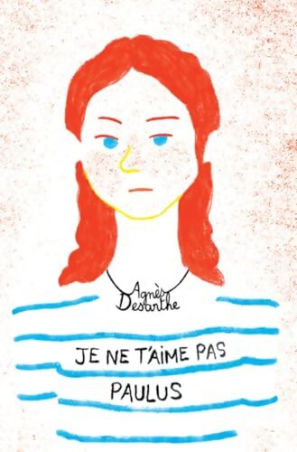 Je ne t'aime pas Paulus - Agnès Desarthe - Livre