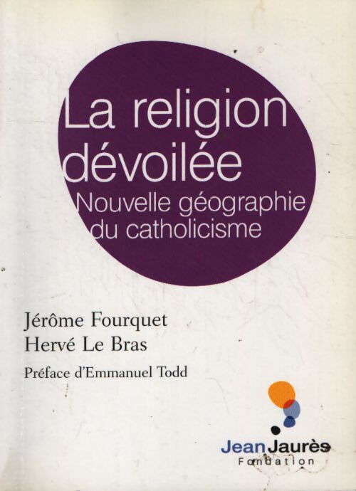 La religion dévoilée - nouvelles géographie du catholicisme - Hervé Le Bras - Livre