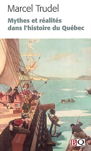 Mythes et réalités dans l'histoire du Québec - Marcel Trudel - Livre