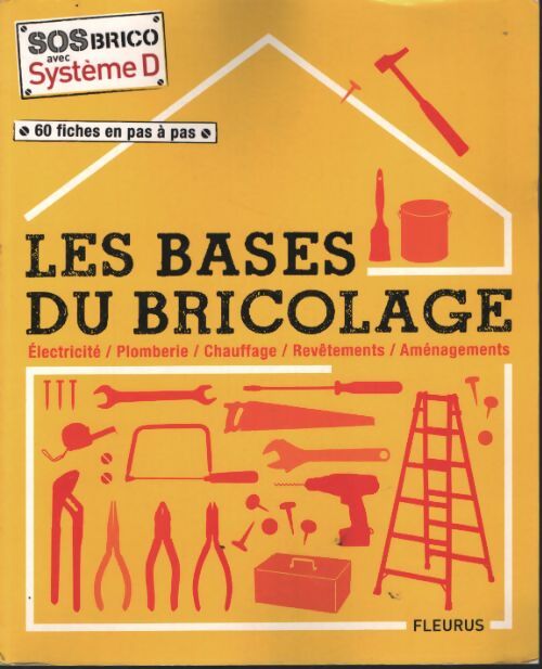 Les bases du bricolage : Avec système d - Collectif - Livre