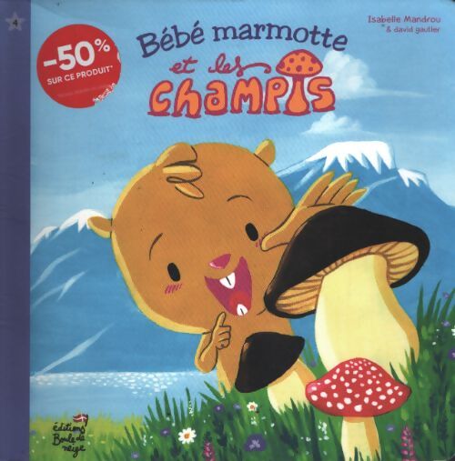 Bébé marmotte et les champis - David Gautier - Livre
