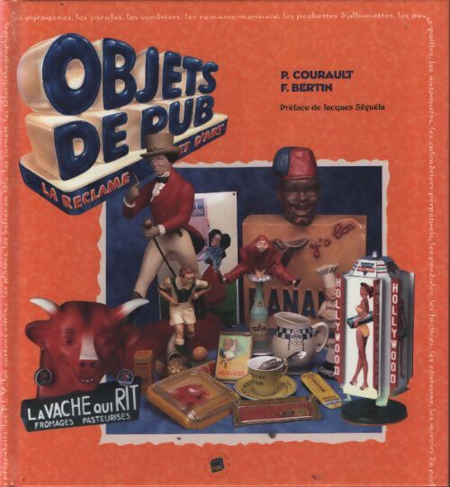 Objets de pub : Quand la réclame se fait objet d'art - Pascal Courault - Livre