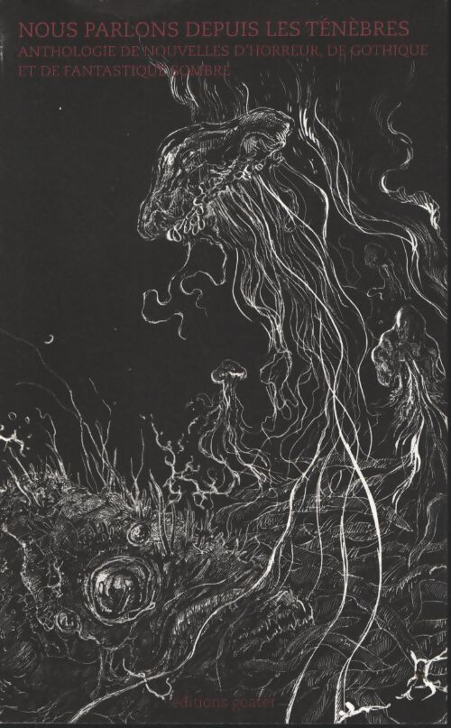 Nous parlons depuis les ténèbres : Anthologie des autrices françaises d'horreur de gothique et de fantastique sombre - Collectif - Livre