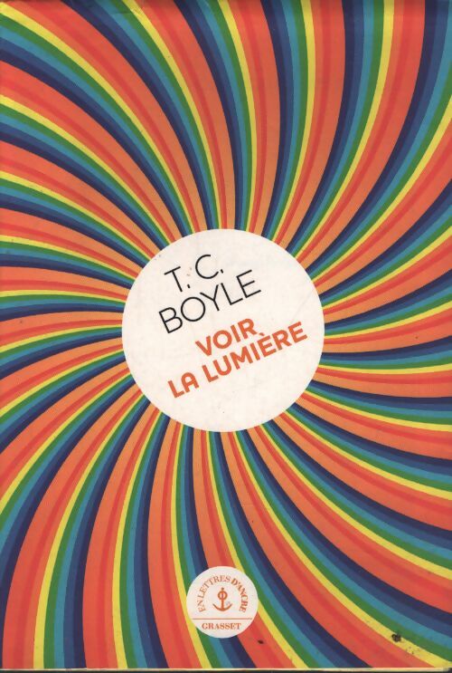 Voir la lumière : Roman - Tom Coraghessan Boyle - Livre