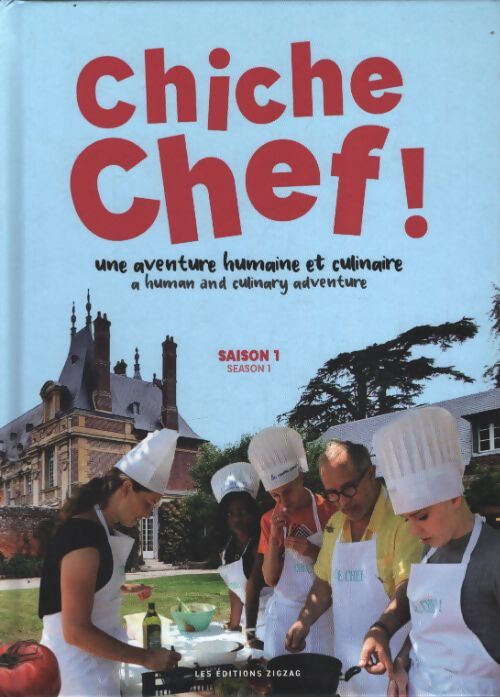 Chiche chef ! : Une aventure humaine et culinaire. Saison 1 - Inconnu - Livre
