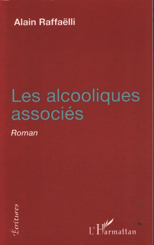 Les alcooliques associés - Alain Raffaëlli - Livre