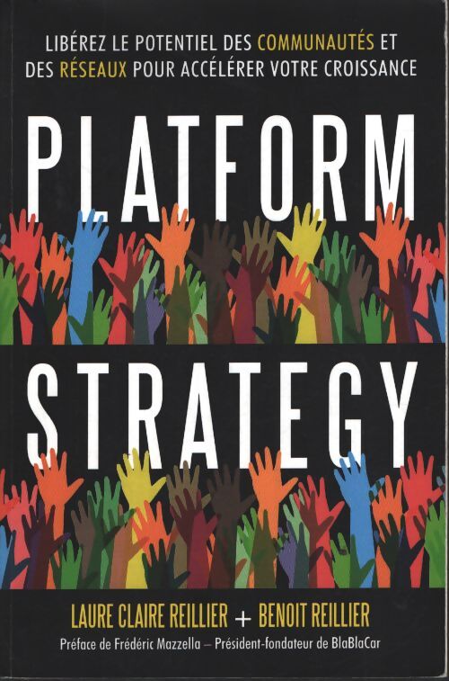 Platform strategy : Libérez le potentiel des communautés et des réseaux pour accélérer votre croissance - Benoît Reillier - Livre
